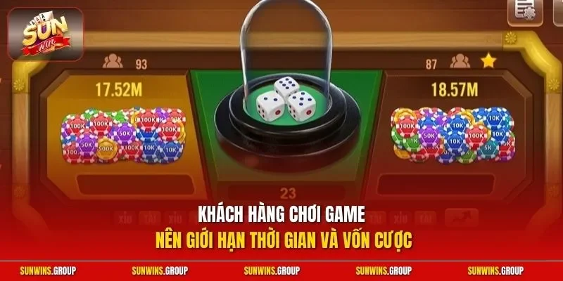 Khách hàng chơi game nên giới hạn thời gian và vốn cược