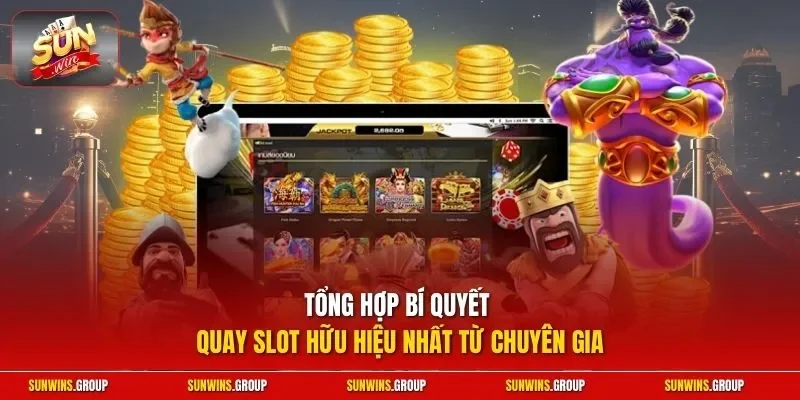 Tổng hợp bí quyết quay slot hữu hiệu nhất từ chuyên gia