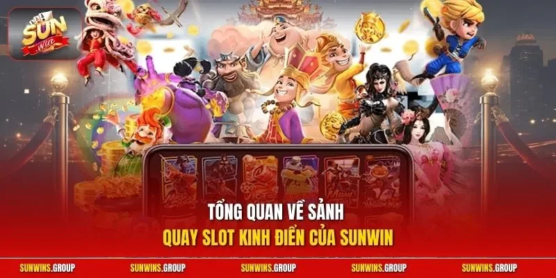 Tổng quan về sảnh quay slot kinh điển của SUNWIN